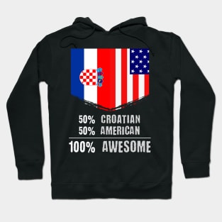 50% Croatian 50% American 100% Awesome Immigrant Hoodie